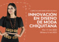 Potencia tu talento creativo: Curso de Innovación en Diseño de Moda Chiquitana dirigido el sector artesanal de San Ignacio de Velasco