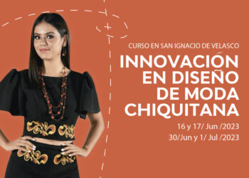 Potencia tu talento creativo: Curso de Innovación en Diseño de Moda Chiquitana dirigido el sector artesanal de San Ignacio de Velasco